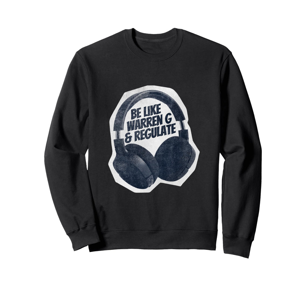 Be Like Self Care 90S Rap Regulate Sweatshirt - Trendy Graphic for Adults - T-Shirt, Sweatshirt, Hoodie