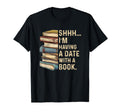 Shh Im Having Date Book Bookworm Book T-Shirt - Streetwear Style Unisex - T-Shirt, Sweatshirt, Hoodie