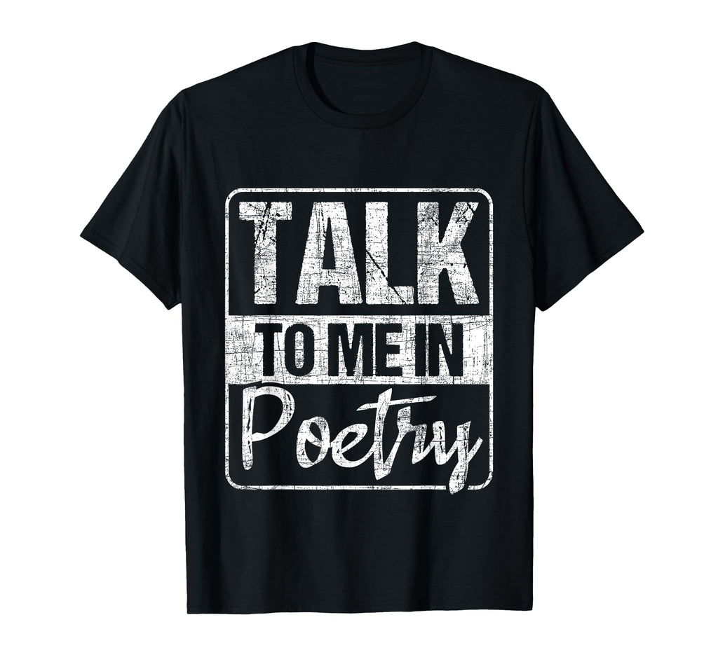 Talk To Me Poetry Poet Literature Poem T-Shirt - Trendy Graphic Men Women - T-Shirt, Sweatshirt, Hoodie