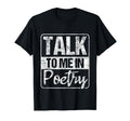 Talk To Me Poetry Poet Literature Poem T-Shirt - Trendy Graphic Men Women - T-Shirt, Sweatshirt, Hoodie