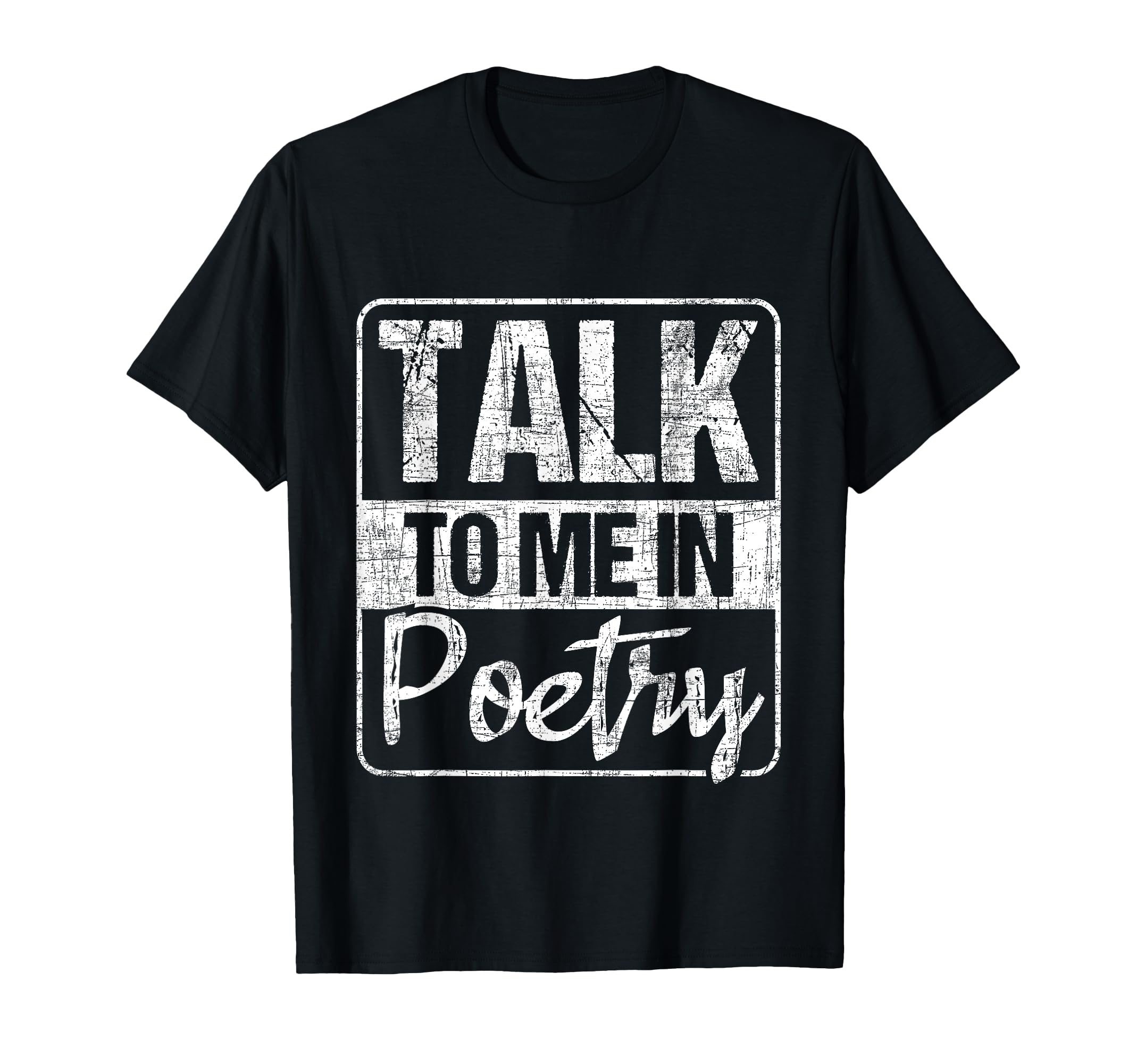 Talk To Me Poetry Poet Literature Poem T-Shirt - Trendy Graphic Men Women - T-Shirt, Sweatshirt, Hoodie