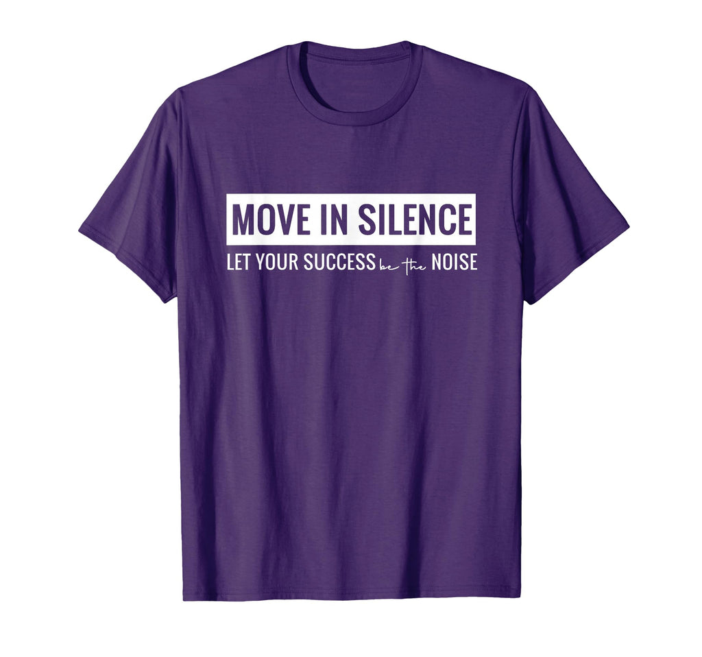 Move Silence Let Your Success Be Noise T-Shirt - Trendy Graphic Men Women - T-Shirt, Sweatshirt, Hoodie