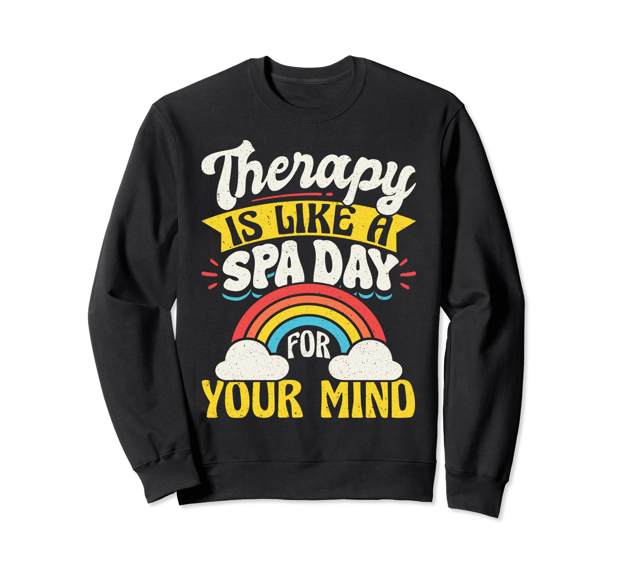 Mental Health And Wellbeing Go To Sweatshirt - Unique Graphic Unisex - T-Shirt, Sweatshirt, Hoodie