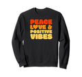 60S 70S Peace Love And Positive Sweatshirt - Trendy Graphic Men Women - T-Shirt, Sweatshirt, Hoodie