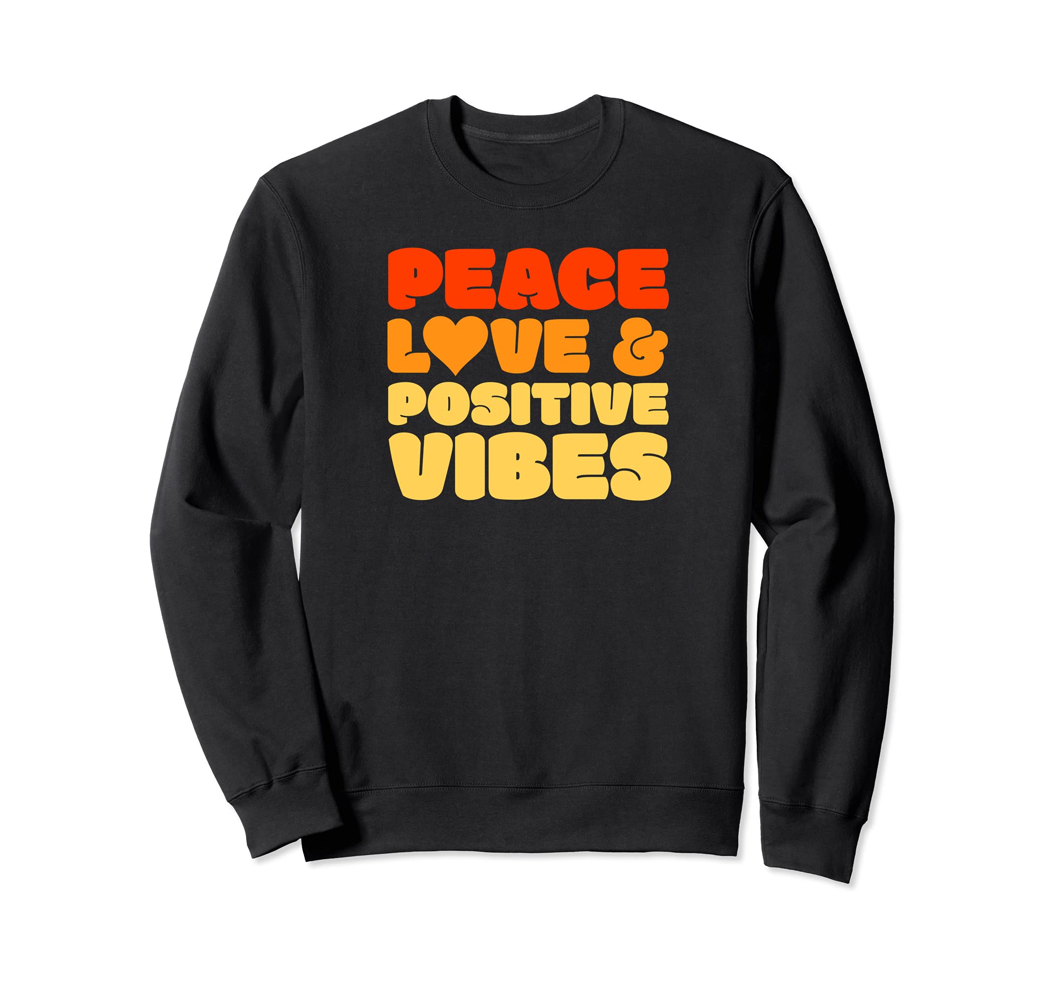 60S 70S Peace Love And Positive Sweatshirt - Trendy Graphic Men Women - T-Shirt, Sweatshirt, Hoodie