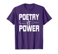 Poetry Is Power Poet Literature Poem Writer T-Shirt - Trendy Graphic Unisex - T-Shirt, Sweatshirt, Hoodie