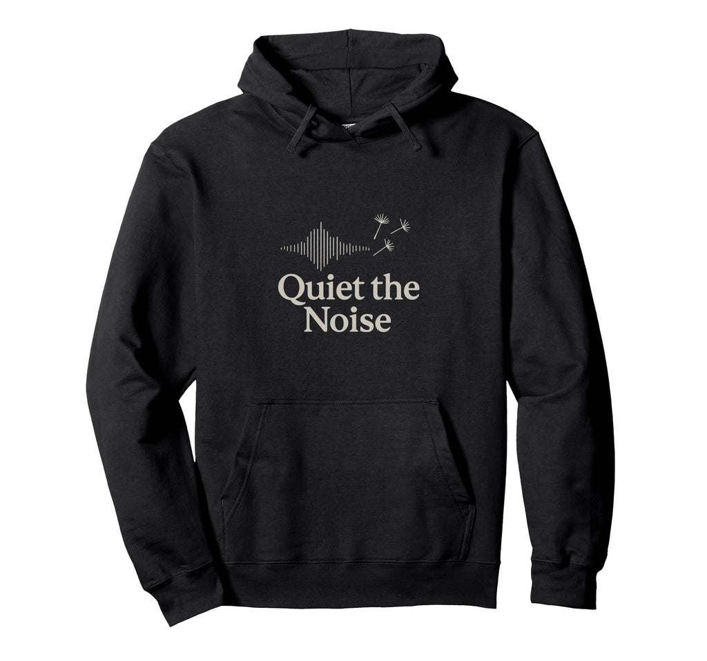Quiet Noise Wellness Mindset Hoodie - Casual Everyday Wear Men Women - T-Shirt, Sweatshirt, Hoodie