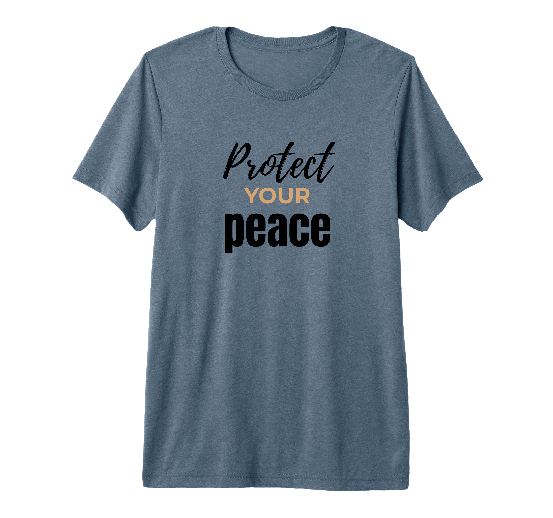 Protect Your Peace Inspirational Self T-Shirt - Novelty Apparel for Adults - T-Shirt, Sweatshirt, Hoodie