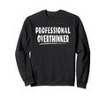 Professional Overthinker Quirky Talent Sweatshirt - Trendy Graphic Unisex - T-Shirt, Sweatshirt, Hoodie