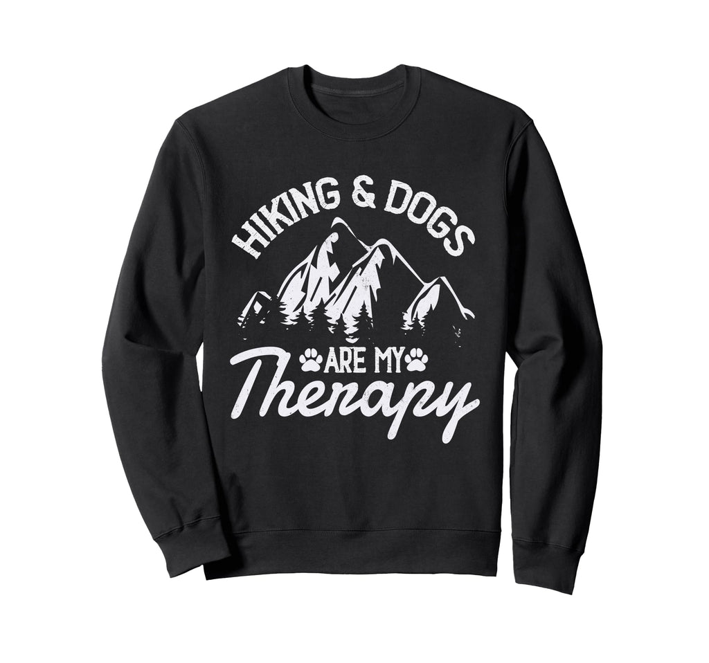 Hiking Dogs Are My Therapy Hiking Sweatshirt - Casual Everyday Wear Unisex - T-Shirt, Sweatshirt, Hoodie