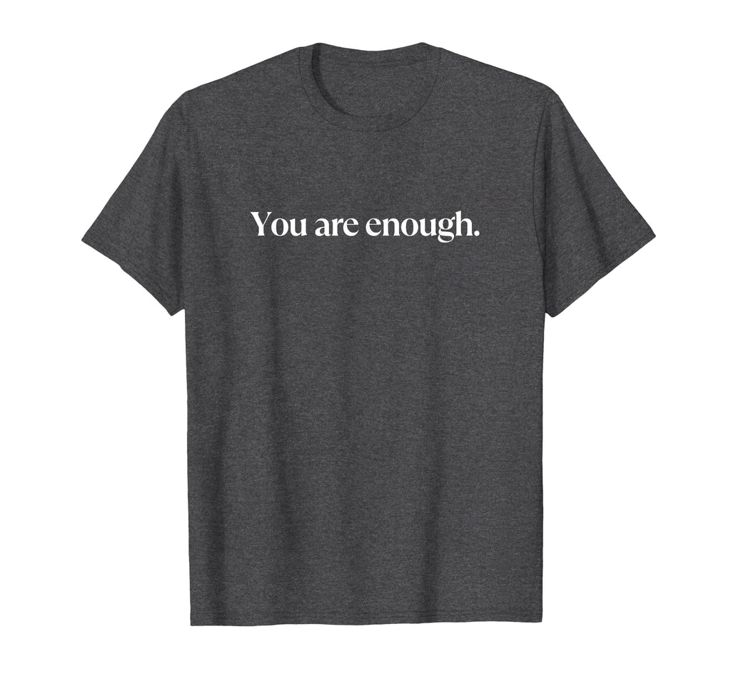 You Are Enough Love Person Behind You T-Shirt - Unique Graphic Unisex - T-Shirt, Sweatshirt, Hoodie