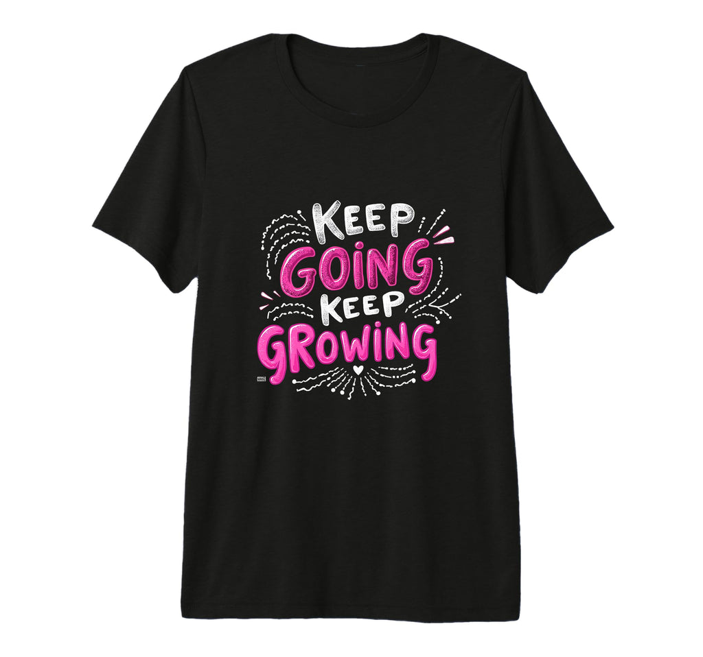 Keep Going Keep Growing Motivational T-Shirt - Unique Graphic Unisex - T-Shirt, Sweatshirt, Hoodie