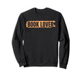 Book Lover Reading Lover Bookworm Sweatshirt - Aesthetic Graphic Men Women - T-Shirt, Sweatshirt, Hoodie