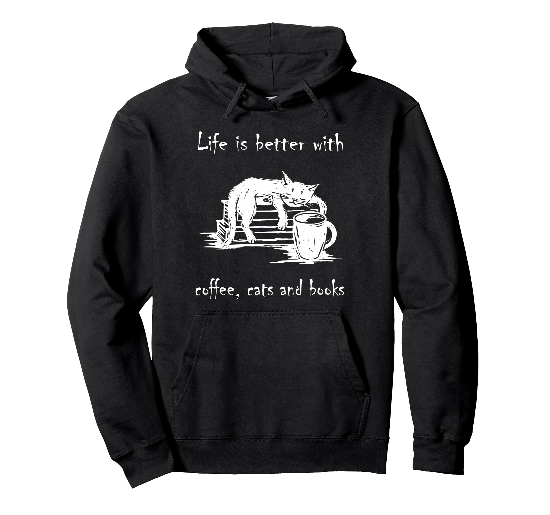 Life Is Better Coffee Cats And Books Cat Hoodie - Graphic Print Unisex - T-Shirt, Sweatshirt, Hoodie