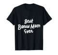 Best Bonus Mom Ever Step Mom Gifts T-Shirt - Fun Novelty Design Unisex - T-Shirt, Sweatshirt, Hoodie