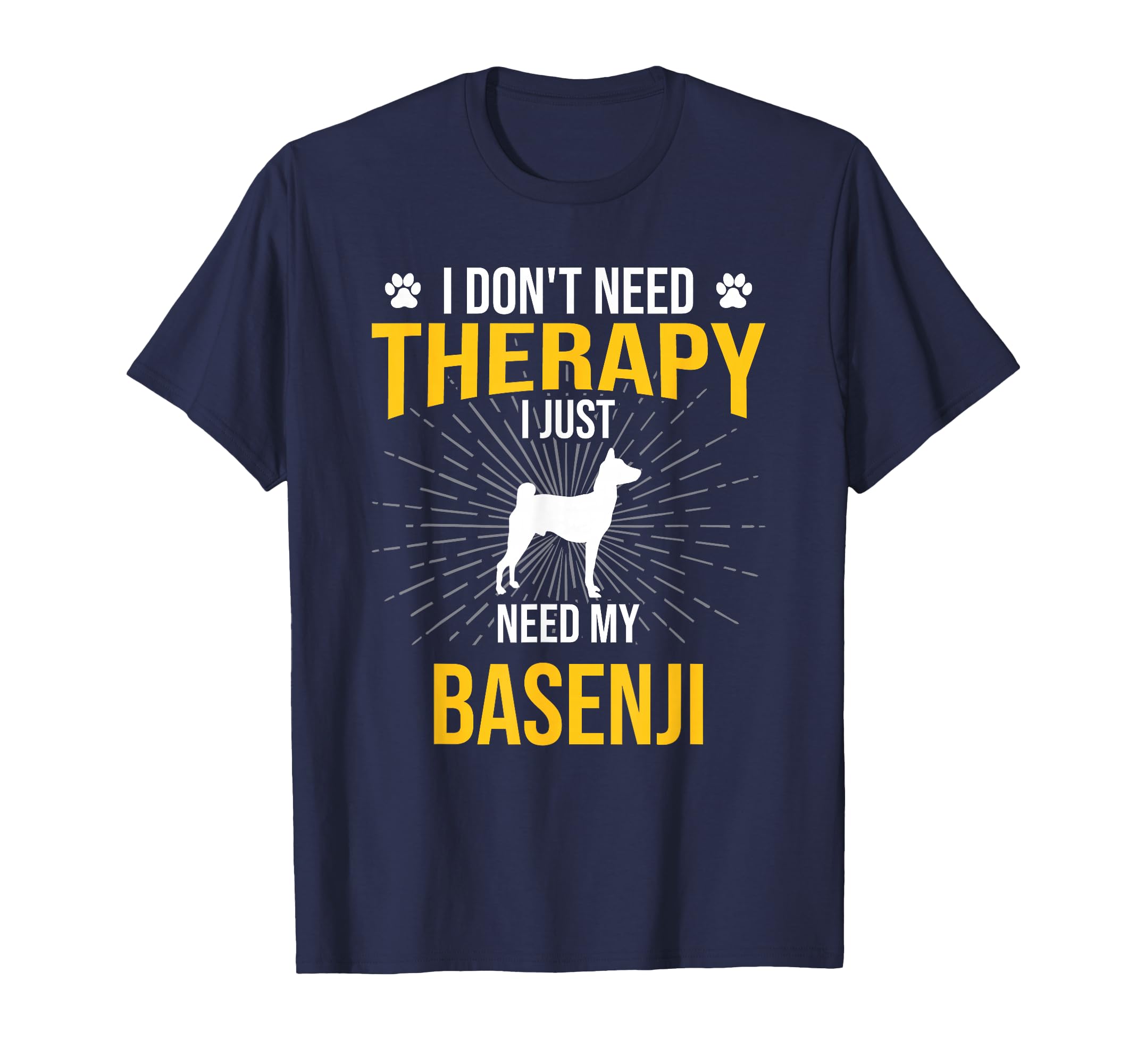 I Just Need My Basenji Dog Lover T-Shirt - Novelty Apparel for Adults - T-Shirt, Sweatshirt, Hoodie