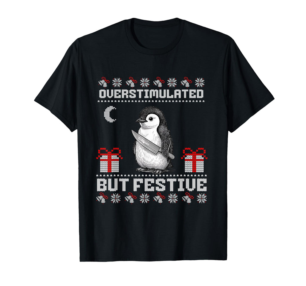 Overstimulated But Festive Ugly Penguin T-Shirt - Trendy Graphic Men Women - T-Shirt, Sweatshirt, Hoodie