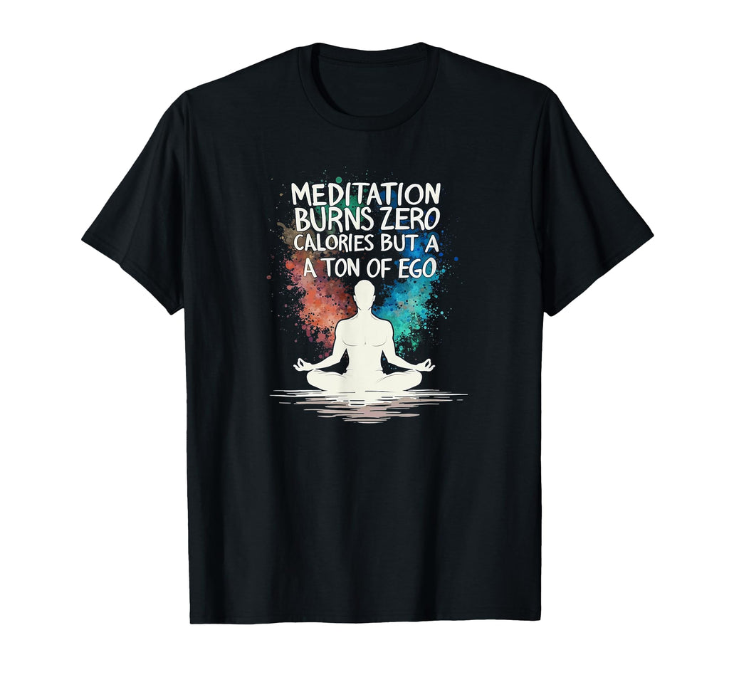Meditation Burns Zero Calories Ton T-Shirt - Aesthetic Graphic Men Women - T-Shirt, Sweatshirt, Hoodie