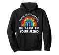 Mental Health Matters Be Kind To Your Mind Hoodie - Novelty Apparel Unisex - T-Shirt, Sweatshirt, Hoodie