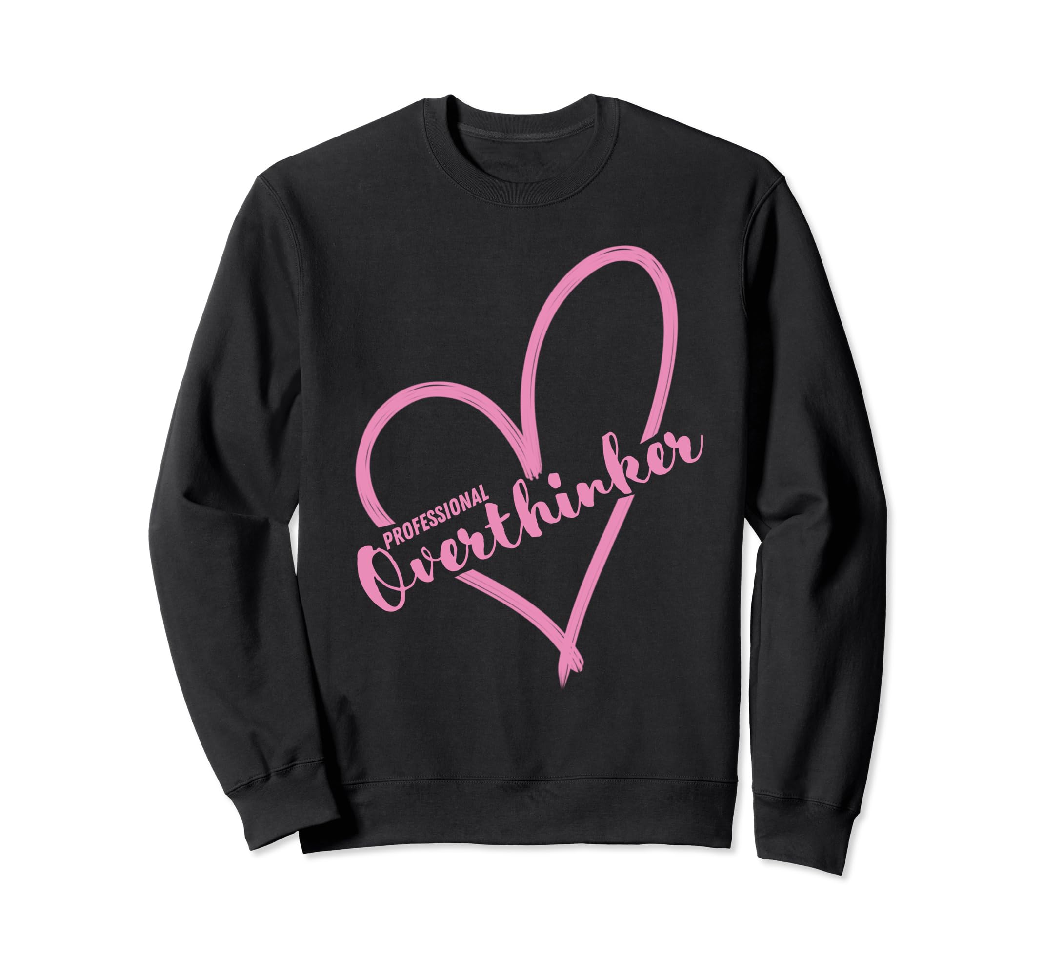 Overthinker Heart Funny Gift Sweatshirt - Novelty Apparel Unisex - T-Shirt, Sweatshirt, Hoodie