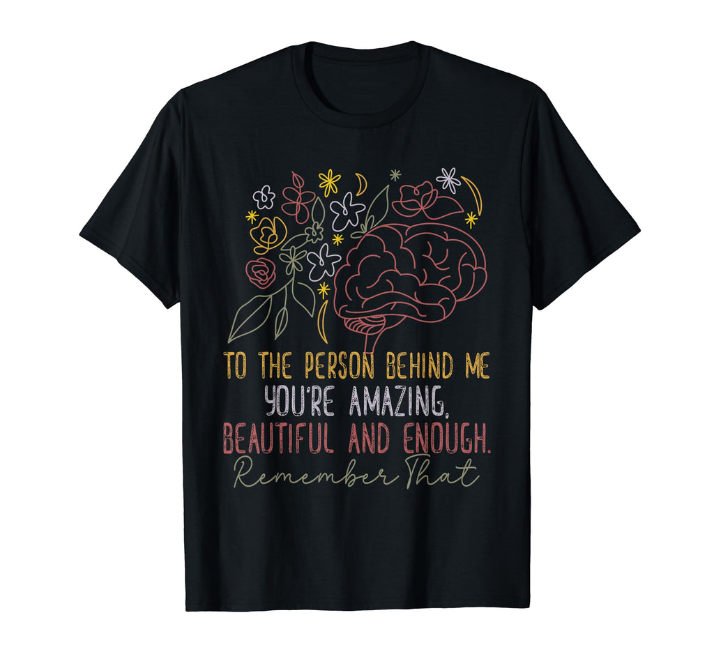 To Person Behind Me Youre T-Shirt - Casual Everyday Wear for Adults - T-Shirt, Sweatshirt, Hoodie