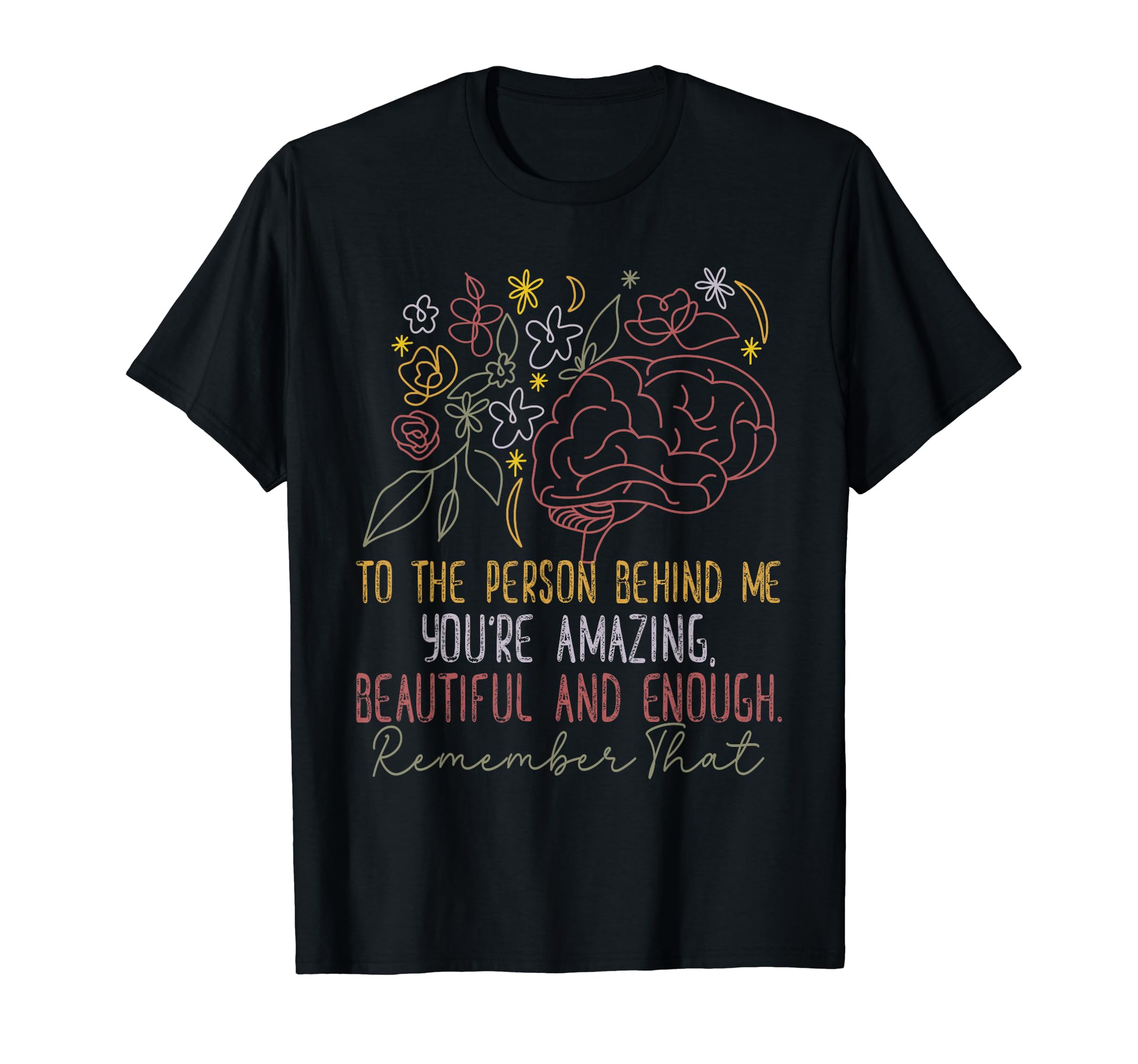To Person Behind Me Youre T-Shirt - Casual Everyday Wear for Adults - T-Shirt, Sweatshirt, Hoodie