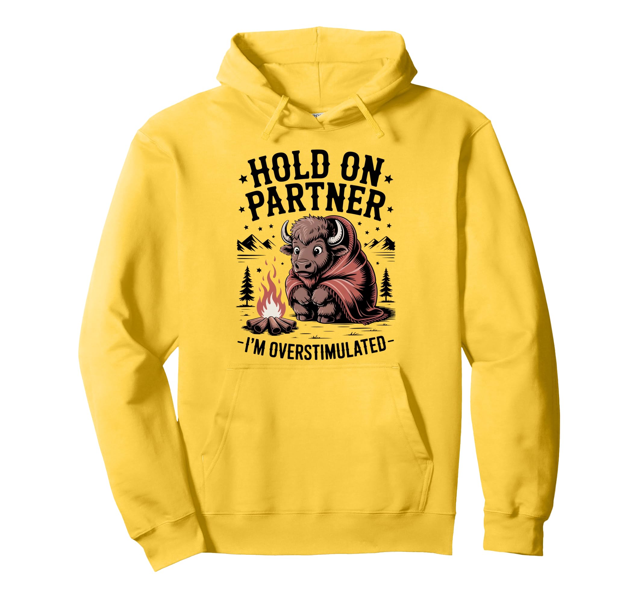 Hold Partner Im Overstimulated Funny Hoodie - Casual Everyday Wear Unisex - T-Shirt, Sweatshirt, Hoodie