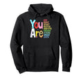 You Are Kind Brave Smart Helpful Hoodie - Casual Everyday Wear Unisex - T-Shirt, Sweatshirt, Hoodie