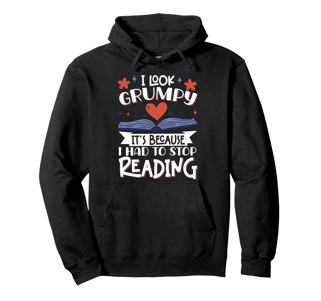 I Grumpy Its Because I Had To Stop Hoodie - Custom Art Print for Adults - T-Shirt, Sweatshirt, Hoodie