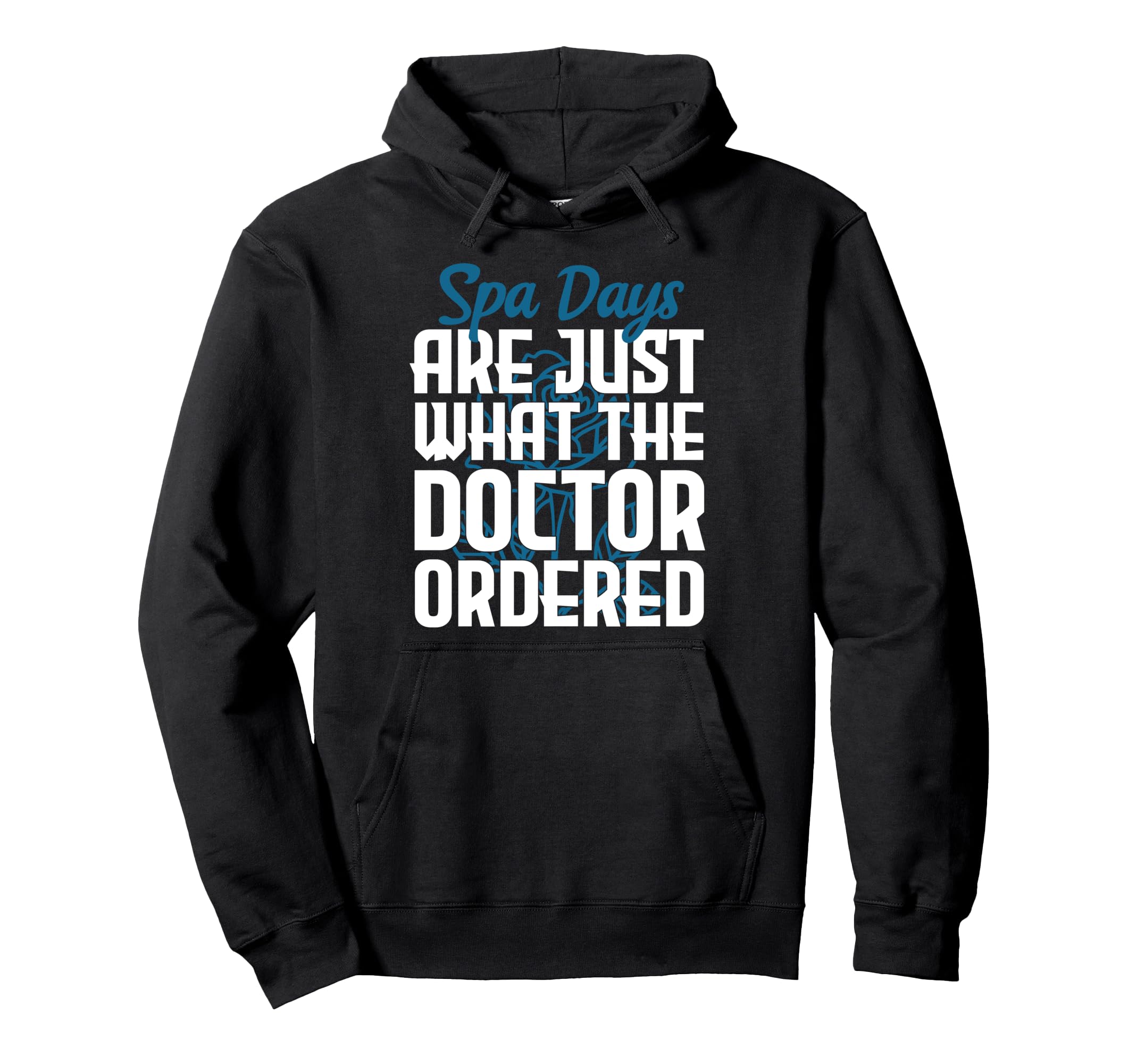 Spa Days Are Just What Doctor Ordered Self Hoodie - Unique Graphic Unisex - T-Shirt, Sweatshirt, Hoodie