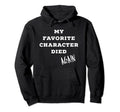 My Favorite Character Died Again Hoodie - Custom Art Print for Adults - T-Shirt, Sweatshirt, Hoodie