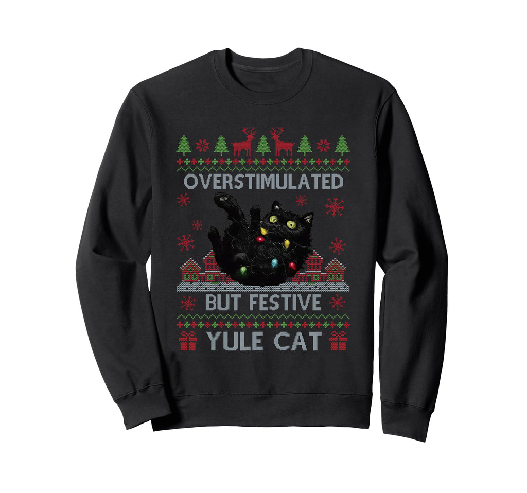 Overstimulated But Festive Yule Cat Sweatshirt - Trendy Graphic for Adults - T-Shirt, Sweatshirt, Hoodie