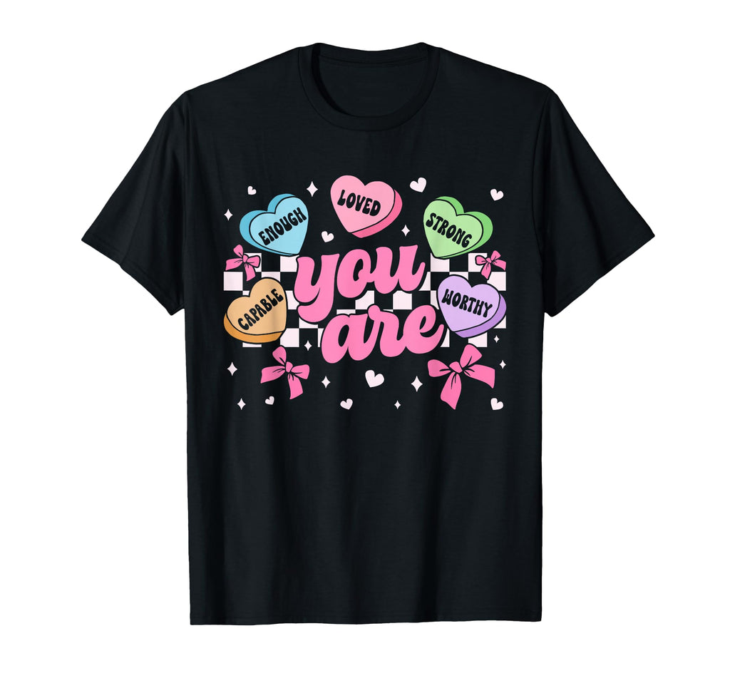 Valentine You Are Worthy Enough Loved T-Shirt - Novelty Apparel for Adults - T-Shirt, Sweatshirt, Hoodie