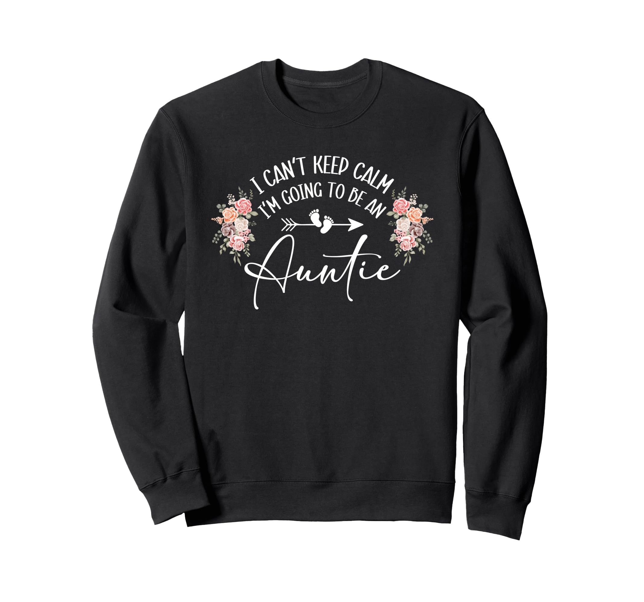 I Cant Keep Calm Im Going To Be Sweatshirt - Fun Novelty Design for Adults - T-Shirt, Sweatshirt, Hoodie