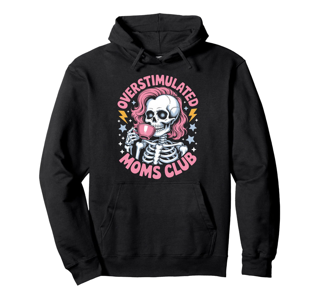 Exhausted Mom Life Skeleton Drinking Hoodie - Casual Everyday Wear Unisex - T-Shirt, Sweatshirt, Hoodie