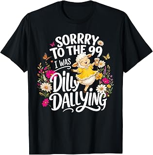 Funny Sorry to The 99 I was Dilly Dallying Floral Lost Sheep T-Shirt Unisex T-shirt, Sweatshirt, Hoodie, Long Sleeve Tee - T-Shirt, Sweatshirt, Hoodie