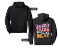 Everything Will Be Okay Hoodie - Fun Novelty Design Men Women - T-Shirt, Sweatshirt, Hoodie