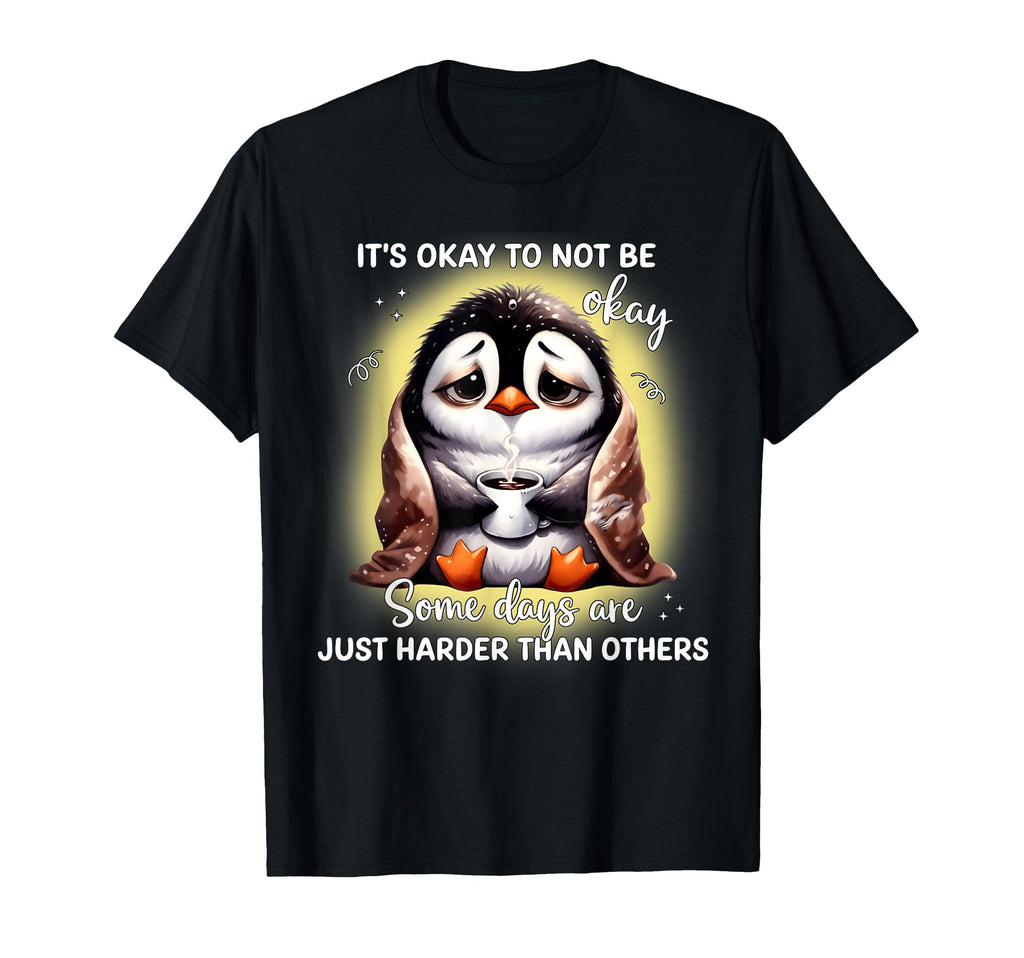Its Okay To Not Be Okay Some Days Are T-Shirt - Aesthetic Graphic Unisex - T-Shirt, Sweatshirt, Hoodie