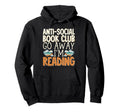 Anti Social Book Club Go Away Im Hoodie - Casual Everyday Wear Men Women - T-Shirt, Sweatshirt, Hoodie