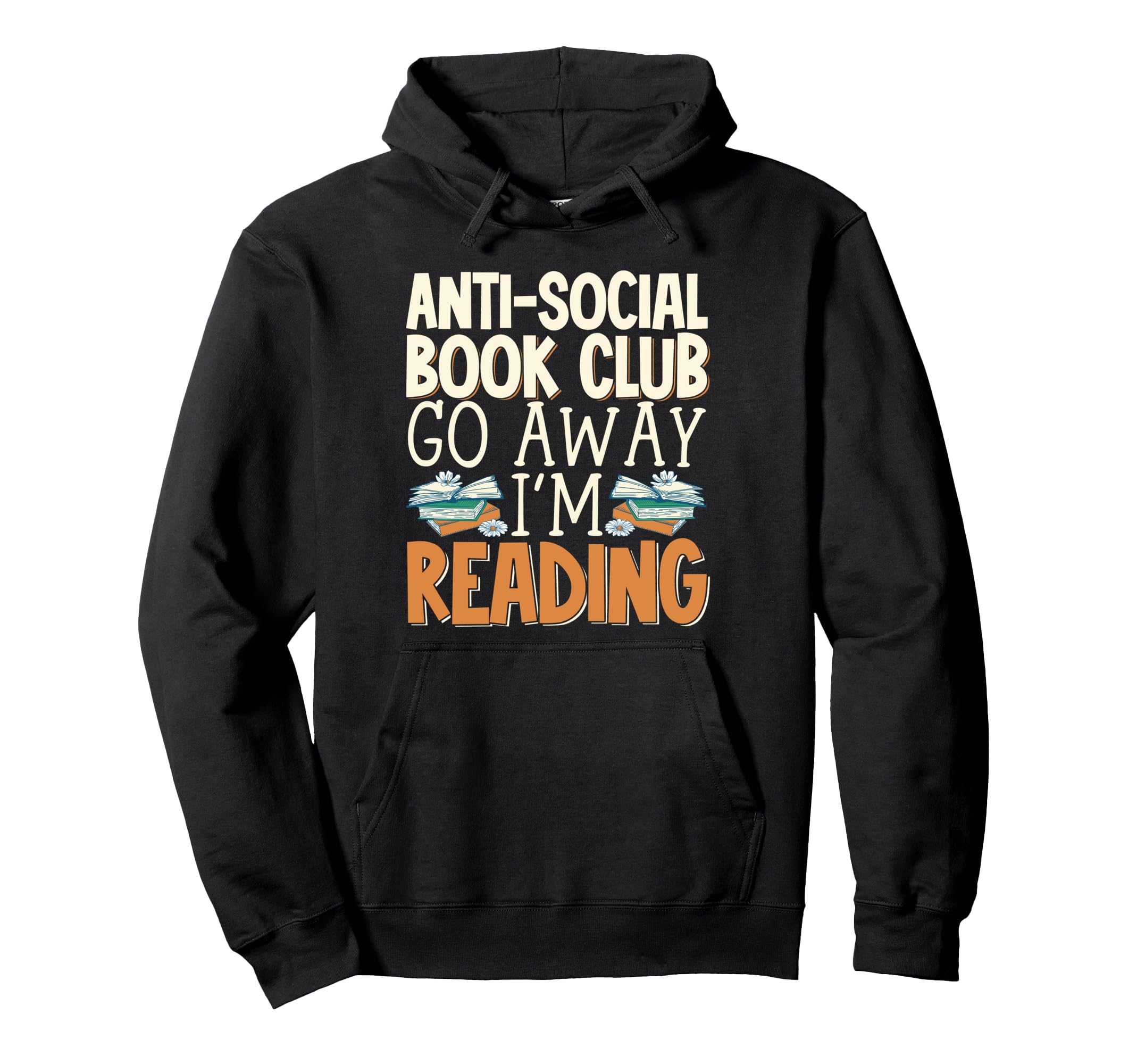 Anti Social Book Club Go Away Im Hoodie - Casual Everyday Wear Men Women - T-Shirt, Sweatshirt, Hoodie