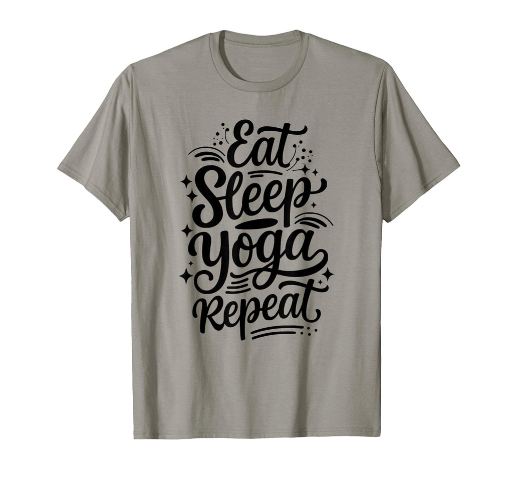 Eat Sleep Yoga Repeat Meditation T-Shirt - Casual Everyday Wear Unisex - T-Shirt, Sweatshirt, Hoodie