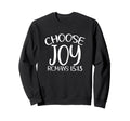 Choose Joy God Faith Jesus Sweatshirt - Trendy Graphic Men Women - T-Shirt, Sweatshirt, Hoodie