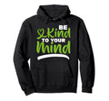 Be Kind To Your Mind Depression Hoodie - Aesthetic Graphic Men Women - T-Shirt, Sweatshirt, Hoodie