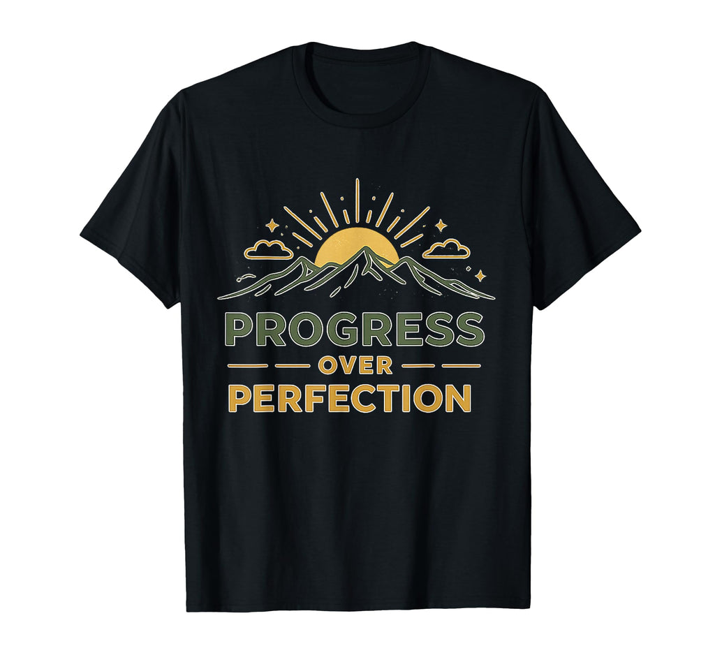 Motivational Growth Mindset Progress T-Shirt - Fun Novelty Design Unisex - T-Shirt, Sweatshirt, Hoodie