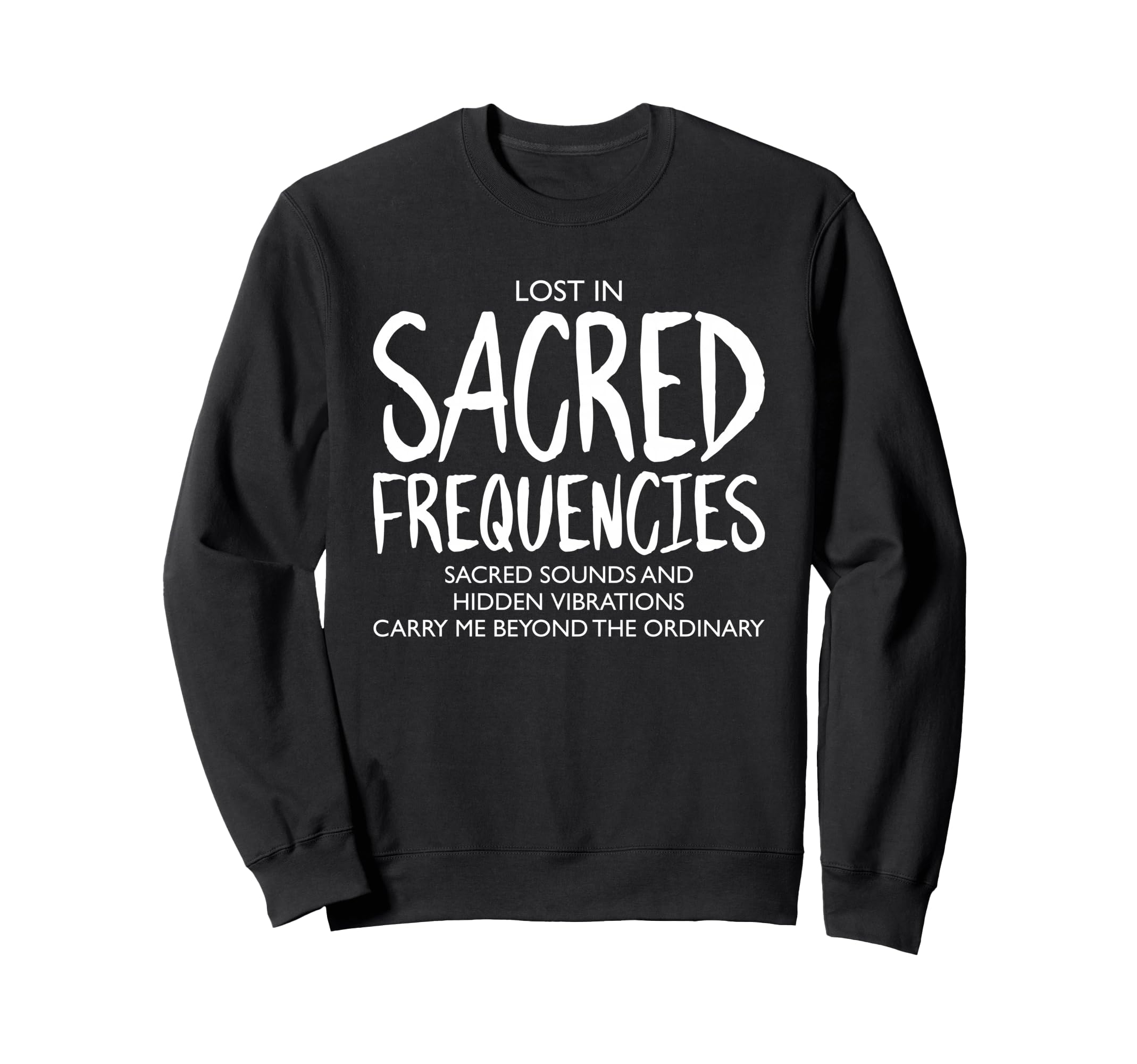 Lost Sacred Frequencies Mindfulness Sweatshirt - Streetwear Style Unisex - T-Shirt, Sweatshirt, Hoodie