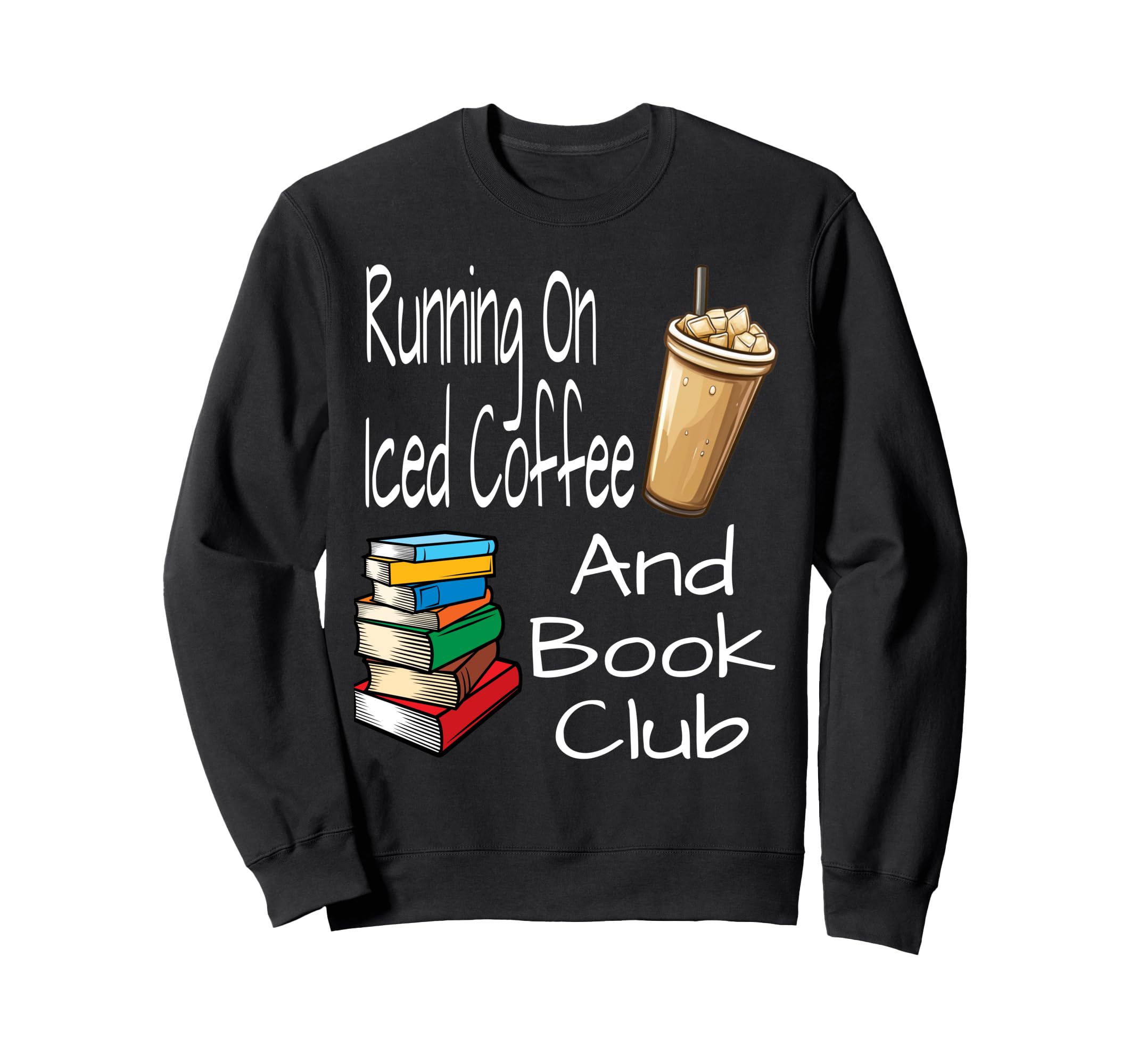 Running Iced Coffee And Book Club Sweatshirt - Streetwear Style for Adults - T-Shirt, Sweatshirt, Hoodie