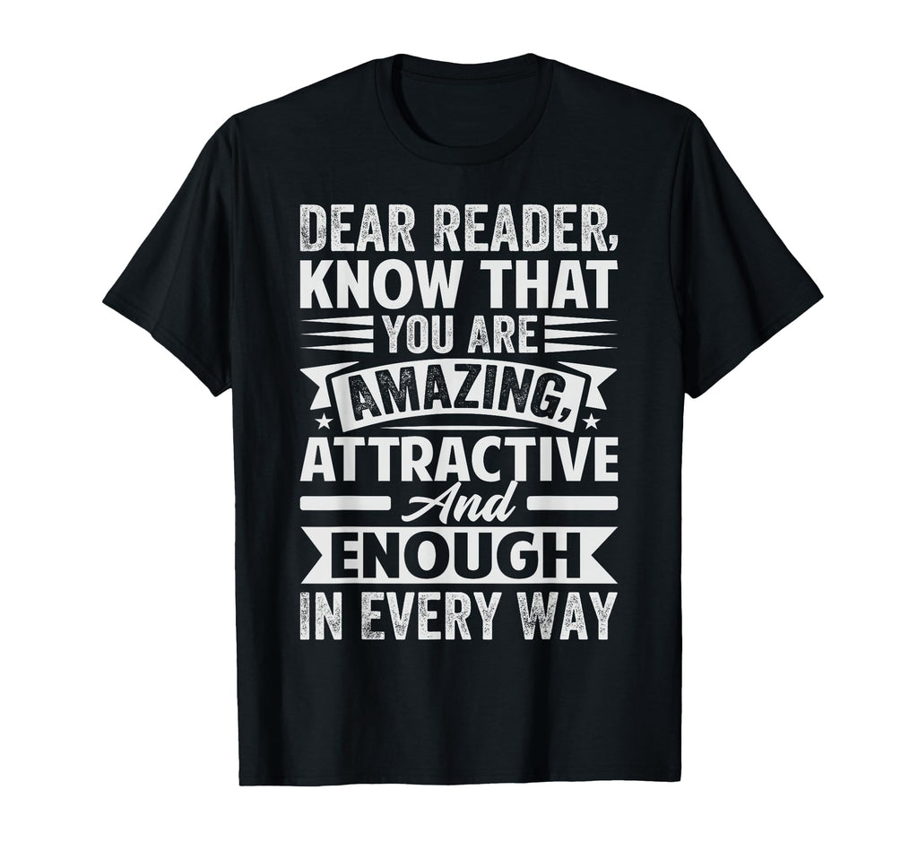 Dear Reader Know That You Are Amazing T-Shirt - Minimalist Print Men Women - T-Shirt, Sweatshirt, Hoodie