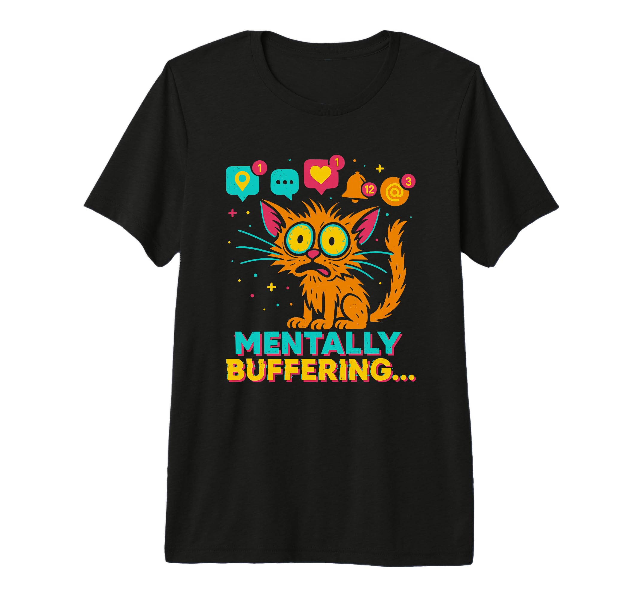 Overstimulated Mentally Buffering T-Shirt - Custom Art Print for Adults - T-Shirt, Sweatshirt, Hoodie