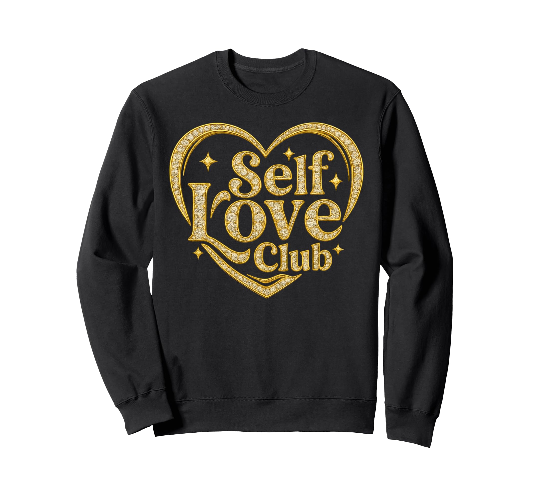 Self Love Club Gift Fancy Gold Sweatshirt - Graphic Print for Adults - T-Shirt, Sweatshirt, Hoodie