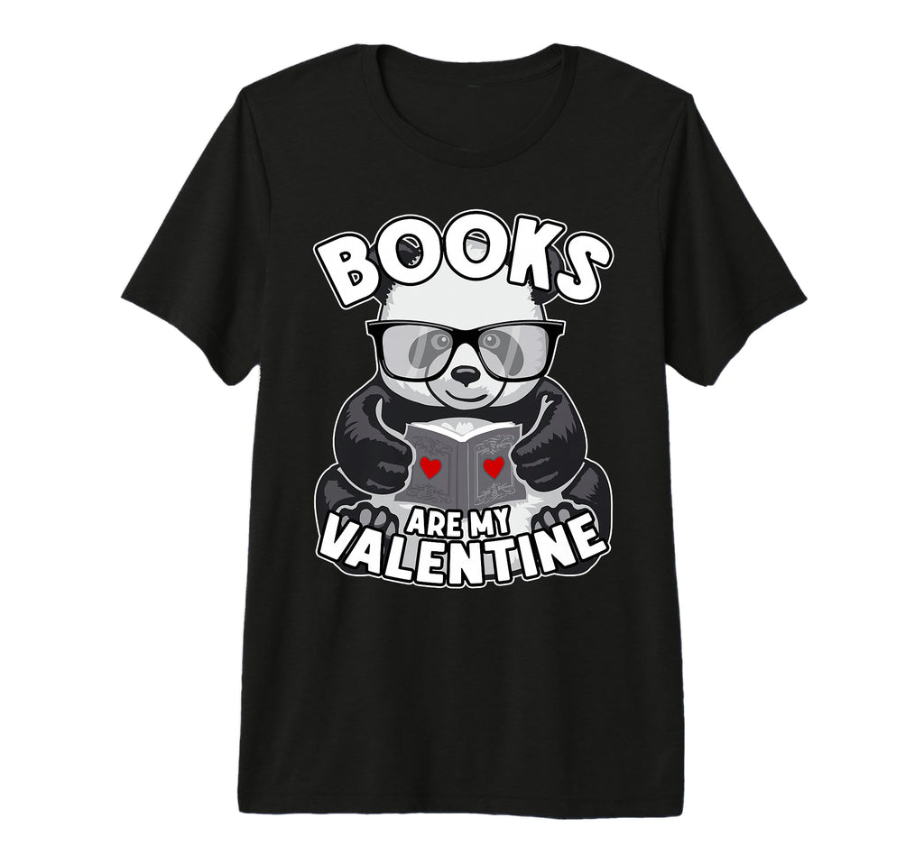 Books Are My Valentine Bookish Panda Bear T-Shirt - Novelty Apparel Unisex - T-Shirt, Sweatshirt, Hoodie